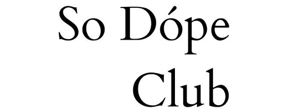 So Dope Club